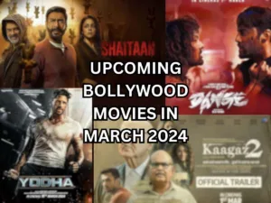 Upcoming Bollywood Movies March 2024